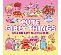 Cute Girly Things Bold and Easy Coloring Book: Pretty Illustrations with Thick Lines Featuring Just Girly Things for Girls and Women to Color and ... for Relaxation for Kids, Teens, and Adults