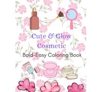 Cute Glow Cosmetics: A Fun Coloring Book for Beauty Lovers of All Ages