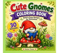 Cute Gnomes Coloring Book: 30 Bold and Easy Designs for Adults and Kids: Large Print Simple Illustrations of Garden Gnomes for Stress Relief and Relaxation