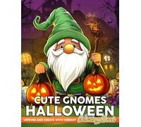 Cute Gnomes Halloween Coloring Book: Encounter a Whimsical World Coloring Pages with Sweet Dwarfs, Enchanting Seasonal Scenes, and Magical Fun for Kids