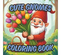 Cute Gnomes: Sweet, Cozy, Bold and Easy Coloring Book for Adults and Kids.