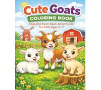 Cute Goats Coloring Book: Adorable Farm Goat Adventures for Kids Ages 3-7 | Easy, Bold Designs for Early Learning, Creativity & Screen-Free Fun (Hope Heaven Farm Animal Coloring Series)