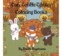 Cute Gobbles Gibbles Coloring Book by Doodle Daydreams: A Cute & Cozy Thanksgiving Coloring Adventure for All Ages
