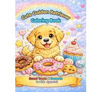 Cute Golden Retriever Coloring Book: Sweet Treats & Desserts for Kids Ages 4-8