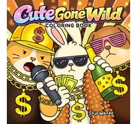 Cute Gone Wild: A Funny Cozy Coloring Book for Adults and Teens - Dark Humor & Stress Relief: 40 Hand-Drawn Illustrations With Hygge Vibes (Cute Gone Wrong Series)