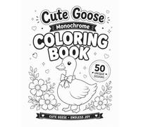 Cute Goose Monochrome Coloring Book: One Color Coloring for Relaxation - Cute, Minimal and Cozy Goose Designs for Teens and Adults