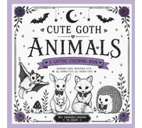 Cute Goth Animals: An Adorable Dark & Whimsical Adult Colouring Book with Spooky Animals, Gothic Characters, and Alternative Designs