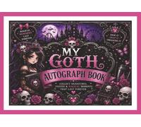 Cute Gothic Autograph Book: A Keepsake Gift for Goth Girls to Capture Signatures and Photos for End of School Days, Magical Theme Park World ... Festivals, Cruises (Cute Autograph Books)