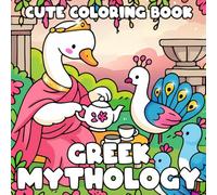 Cute Greek Mythology Coloring Book: Mythical Animal Coloring Pages with Adorable Greek Gods, Goddess-Inspired Characters, Cute Legends, and Fantasy Fun