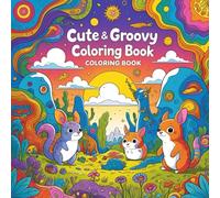 Cute & Groovy: A Fun and Relaxing Coloring Book for All Ages, Simple and Bold Designs Featuring Whimsical and Adorable Art (Bold & Easy Coloring)