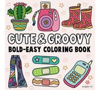 Cute & Groovy Bold and Easy Coloring Book: Easy & Groovy Coloring Book: Cute and Bold Patterns for Relaxation"