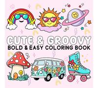 Cute & Groovy Bold And Easy: Coloring book for girls, adults and kids Simple and big designs featuring cute and groovy things for relaxation (bold and easy colorin)