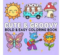 CUTE & GROOVY: Bold and Easy Coloring Book for Girls, Adults and Kids Simple, Big and Adorable Designs Featuring Fun and Groovy Things for Stress Relief