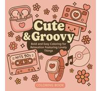 Cute & Groovy: Bold and Easy Coloring Book for Relaxation Featuring Lovely Things