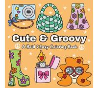 Cute & Groovy: Bold & Easy Designs for Relaxing Coloring