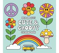 CUTE & GROOVY COLORING BOOK: BOLD AND EASY