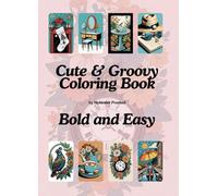 Cute & Groovy Coloring Book Bold and Easy: 51 Big and Simple Designs (size of 8x11 inches) for Adults and Kids to Relax with Super Cute things especially with Alcohol Markers.