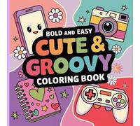 Cute & Groovy Coloring book: Bold and Easy For all Ages