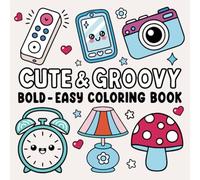 Cute & Groovy Coloring Book: Bold and Easy Groovy Things Designs for Adults and Kids (Bold & Easy Coloring)