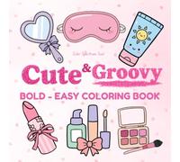 Cute & Groovy Coloring Book: Cozy Self-Care, Beauty & Relaxation Coloring Pages for Teens and Adults