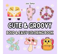 Cute & Groovy: Coloring Book for Adults and Kids, Bold and Easy, Simple and Big Designs for Relaxation Featuring