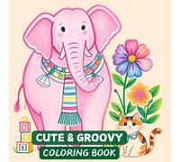 Cute & Groovy: Coloring Book for Adults, Women and Kids, Bold and Easy, Beautiful and unique Designs for Stress Relief with Cute and Whimsical ... and Relaxation, Featuring Easy-to-Color Large