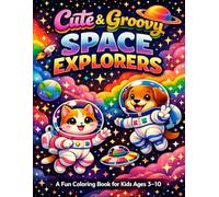 Cute & Groovy Space Explorers: A Fun Outer Space Coloring Book for Kids Ages 3-10 | 25 Unique Retro-Style Illustrations of Astronaut Animals, Planets, and Rockets