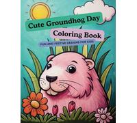Cute Groundhog Day Coloring Book: Fun and Festive Designs for Kids