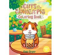 Cute Guinea Pig Coloring Book: Adorable and Easy Kawaii Designs for Kids, Teens, and Cavy Lovers | Fun & Relaxing Pages (The Cute Animals Coloring Collection)