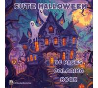 Cute Halloween 30 pages Coloring Book for Toddlers and Children: Dive into a Spooky Fun Adventure with Adorable Witches, Friendly Pumpkins, and 30 ... Creativity, Relax, and Celebrate Halloween