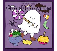 Cute Halloween: 45 Pages of Cute Treats, Playful Ghosts, and Spooky Fun (Cozy Cute)