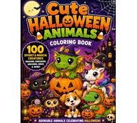 Cute Halloween Animals Coloring Book: 100 Spooky & Magical Creatures, Dragons, Dinosaurs, Unicorns, Birds & More for Kids and Adults