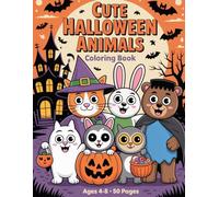 Cute Halloween Animals Coloring Book: 50 Fun Coloring Pages for Kids Ages 4-8 - Spooky Cute Animals, Halloween Activity Book for Children