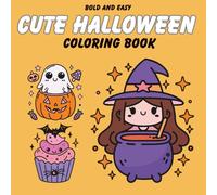 Cute Halloween, Bold and Easy Coloring Book: Cute and Spooky Designs for Adults, Kids and Teens - Simple, Cozy Illustrations with Thick Lines