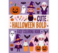 Cute Halloween Bold Easy Coloring Book: Simple and Big Pictures with Kawaii Ghosts, Friendly Pumpkins, and Cute Spooky Animals for Toddlers & ... The Perfect First Halloween Activity Book.