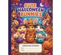 Cute Halloween Bunnies Composition Notebook: Magical Wide Ruled Notebook for Kids Ages 6-10 | 7.5 x 9.25 Inches | 110 Pages