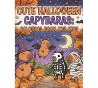 Cute Halloween Capybaras Coloring Book for Kids Ages 4-8: 30 Spooky, Funny & Magical Coloring Pages