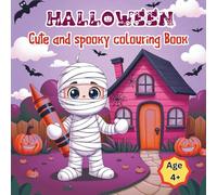 Cute Halloween Coloring Book for Children Ages 4+: Not-So-Scary Pumpkins, Ghosts, Witches, and Monsters to Color