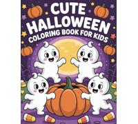 Cute Halloween Coloring Book for Kids: Adorable and Not-Scary Kawaii Halloween Coloring Pages with Ghosts, Pumpkins, Witches, Bats, and More for Kids Ages 3-8