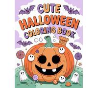 Cute Halloween Coloring Book for Kids Ages 4-8: Fun and Easy Spooky Designs with Pumpkins, Ghosts, and Friendly Monsters