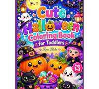 Cute Halloween Coloring Book for Toddlers: Simple and Fun Coloring Pages for Boys and Girls Ages 1-3 Featuring Pumpkins, Ghosts, Witches and Halloween Friends