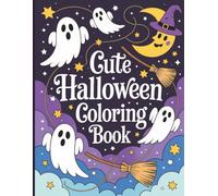 Cute Halloween Coloring Book: Fun and Adorable Spooky Designs for Kids, Toddlers, and Adults Who Love Halloween