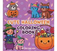 Cute Halloween Coloring Book: Fun and Easy Coloring Pages for Kids Ages 4-8 | Spooky Yet Adorable Pumpkins, Ghosts, Witches, and More for a Happy Halloween