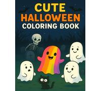 CUTE HALLOWEEN COLORING BOOK: Funny, Cute and Spooky - Adorable Pages for Your Dark Side | A Perfect Halloween Gift for Kids, Teens, and Adults