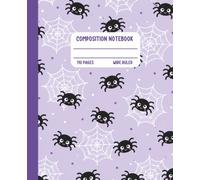 Cute Halloween Composition Notebook: Spooky Cute Spider Wide Ruled Journal for Kids, Teens & Halloween Lovers | 110 Pages, 7.5 x 9.25 Inch