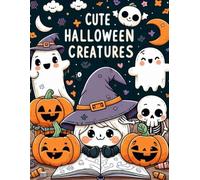 Cute Halloween Creatures: Cozy and Friendly Halloween Coloring book - Large Bold Designs with Playful Monsters, Witches, and Pumpkins for Young Kids