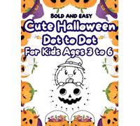 Cute Halloween Dot to Dot Bold and Easy: For Kids Ages 3 to 6