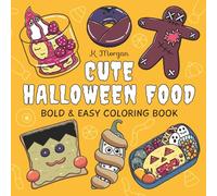 Cute Halloween Food Coloring Book: Bold and Easy Spooky Treat Designs - Featuring Ghostly Cakes, Cookies, Candy, Snacks, Drinks, & Seasonal Dessert- ... Gift for Relaxation, Vacations, and Holidays