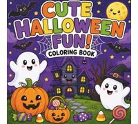 Cute Halloween Friends Coloring Book: Cute Halloween Friends Coloring Book: Cute Ghosts, Friendly Monsters, Happy Pumpkins, and Halloween Fun for Kids Ages 4-8