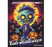 Cute Halloween Grayscale Coloring Book: Adorable Spooky Scenes with Ghosts, Pumpkins, Cats, Witches, and More | A Grayscale Halloween Coloring Book ... and Kids (Cozy Grayscale Coloring Series)